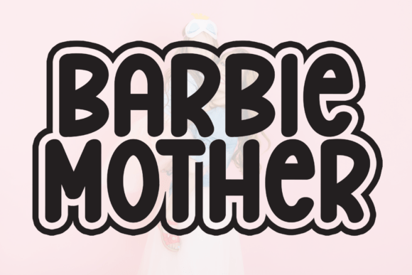 Barbie Mother: A Bold Display Font for Playful Branding
