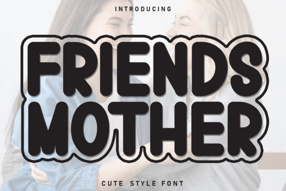 Friends Mother: A Display Font for Distinctive Brand Identity